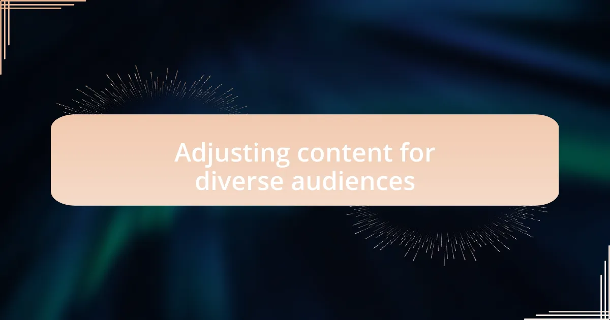 Adjusting content for diverse audiences