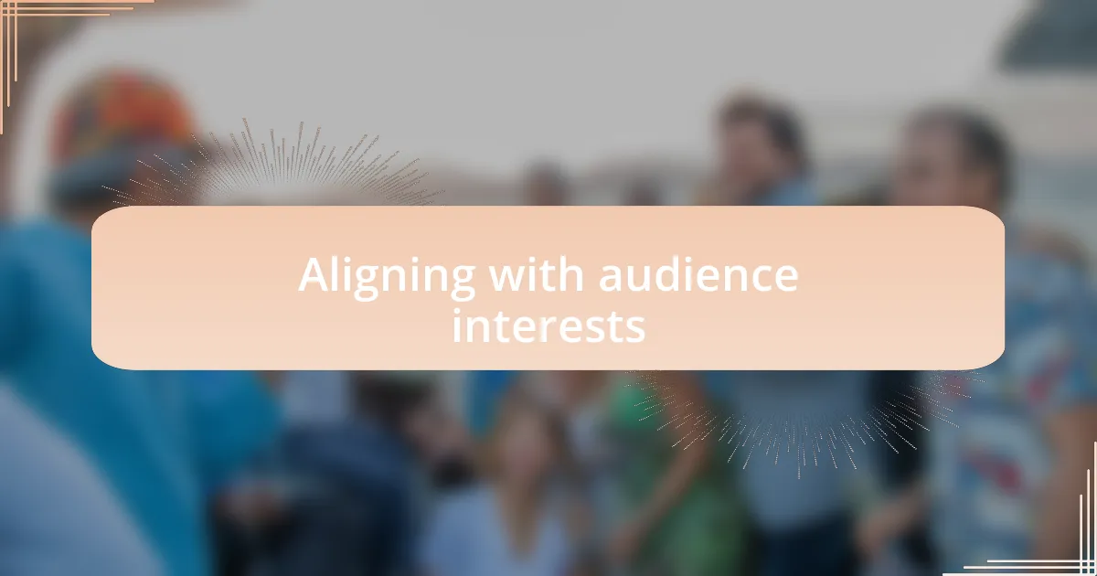 Aligning with audience interests