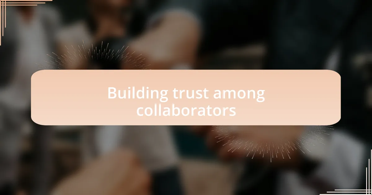 Building trust among collaborators