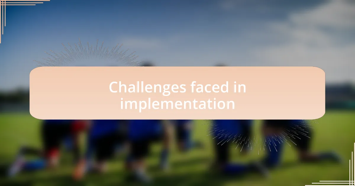 Challenges faced in implementation