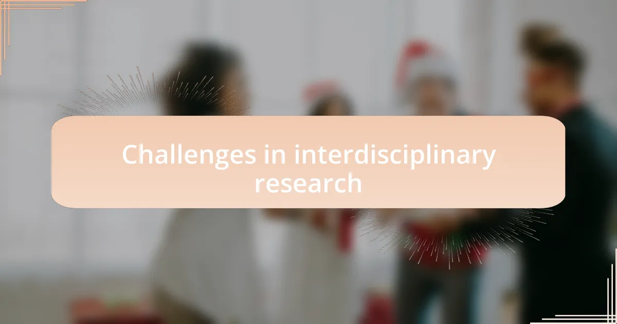Challenges in interdisciplinary research