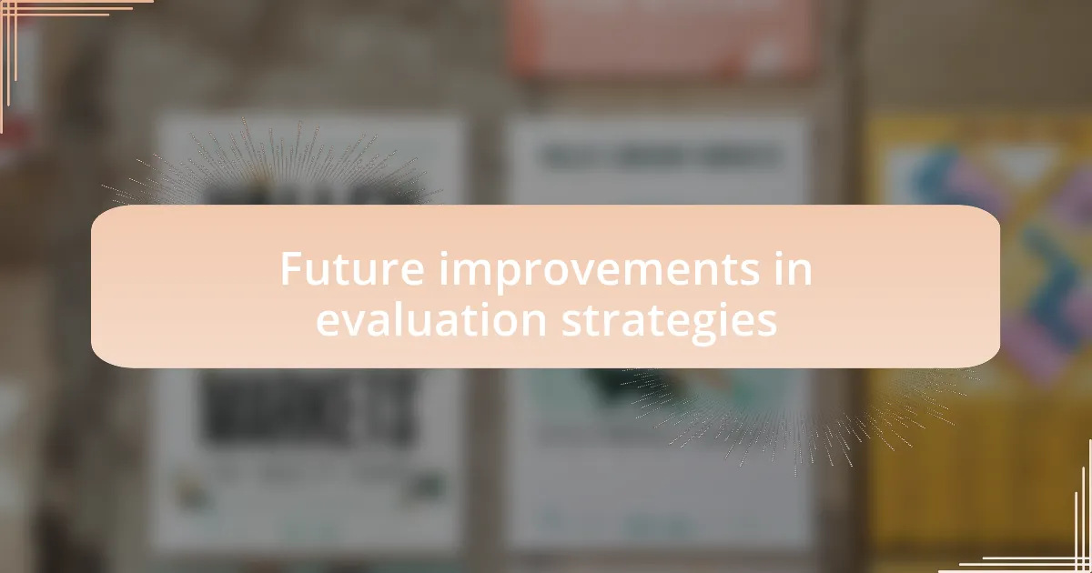 Future improvements in evaluation strategies