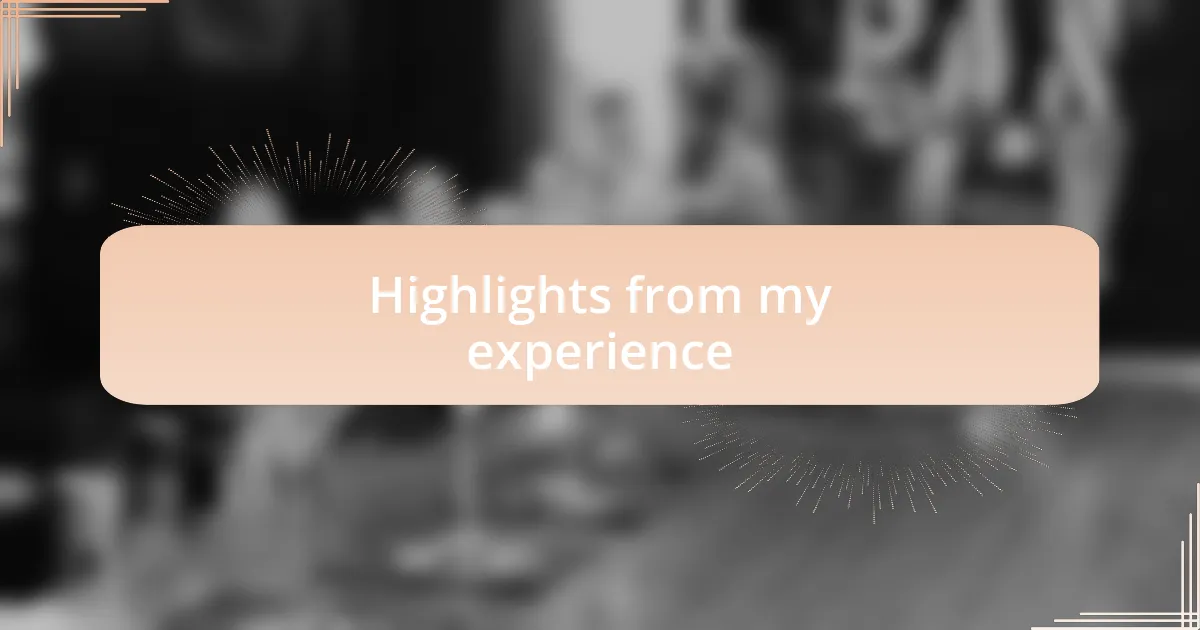 Highlights from my experience