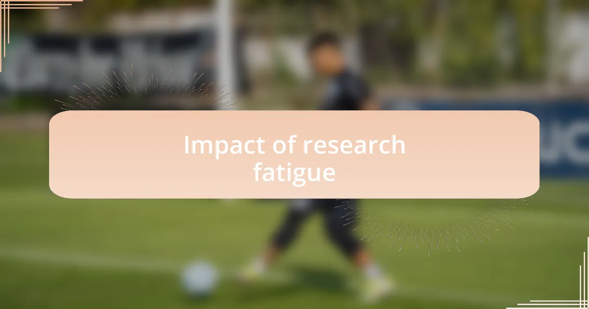 Impact of research fatigue