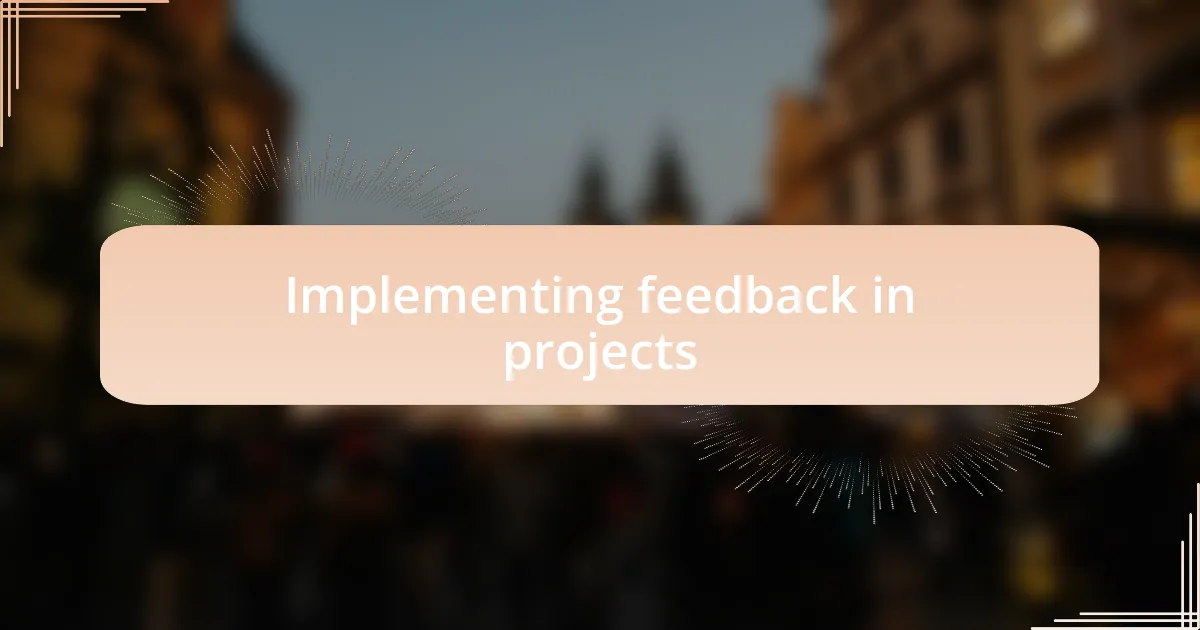 Implementing feedback in projects