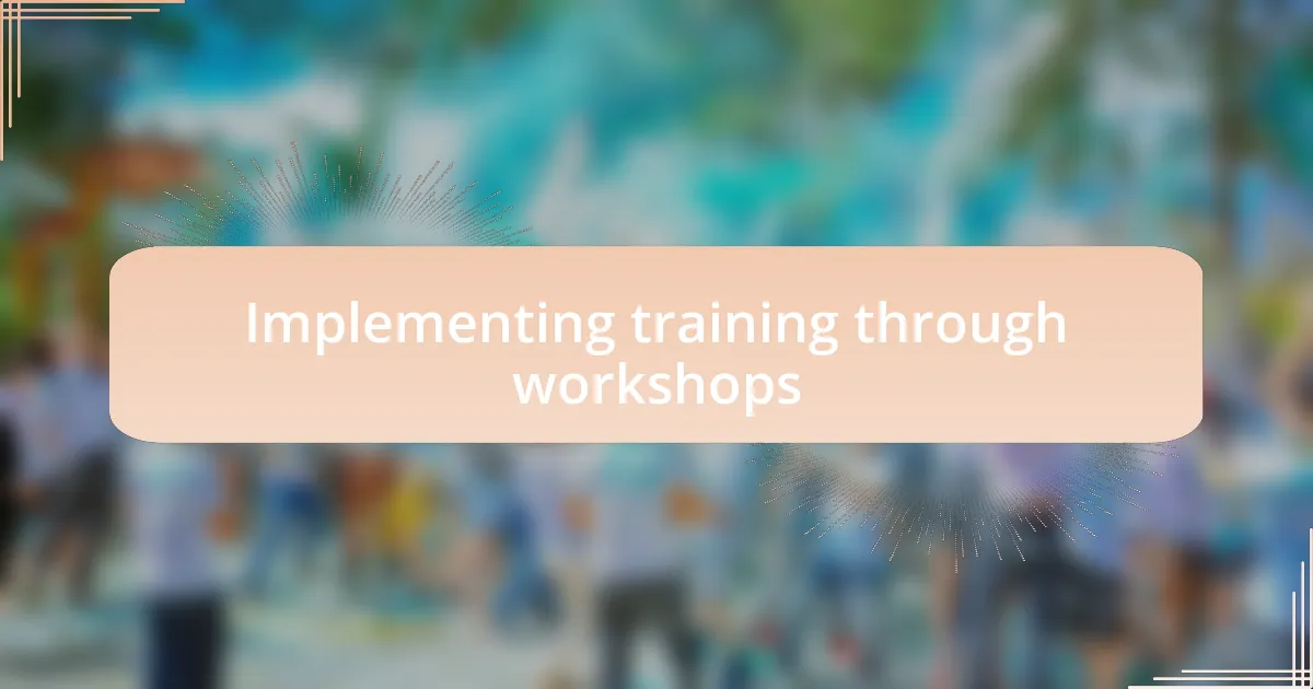 Implementing training through workshops