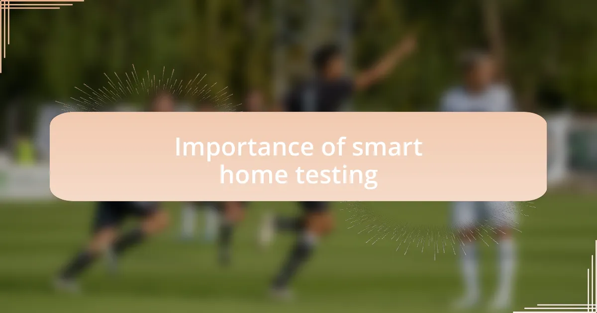 Importance of smart home testing
