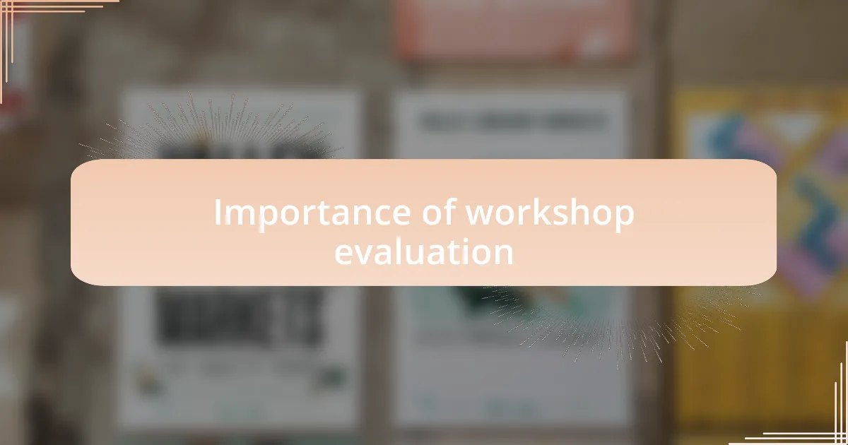 Importance of workshop evaluation