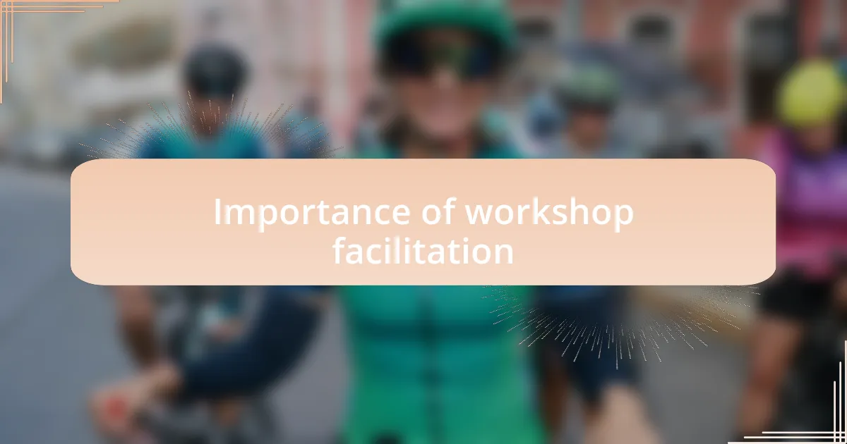 Importance of workshop facilitation