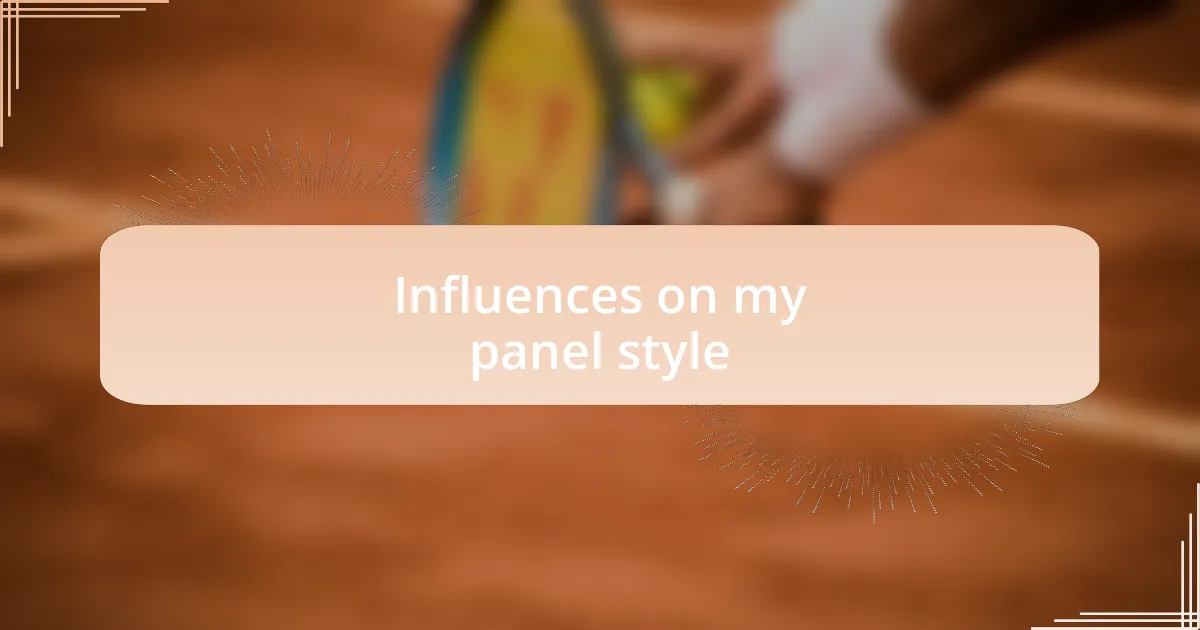 Influences on my panel style