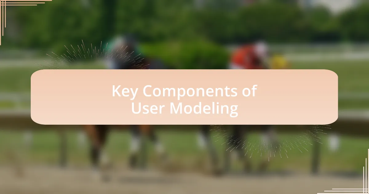 Key Components of User Modeling