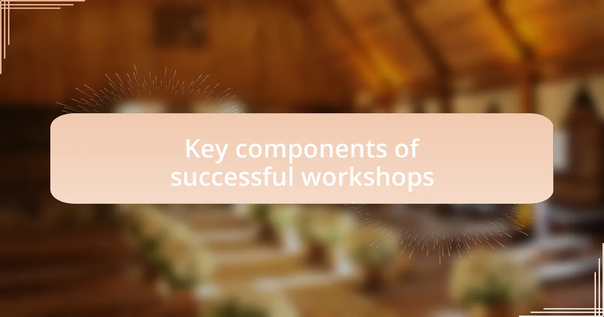 Key components of successful workshops