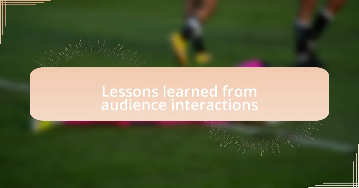 Lessons learned from audience interactions