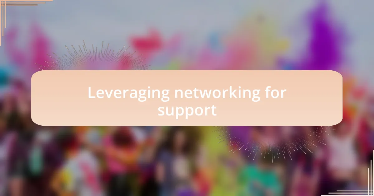 Leveraging networking for support