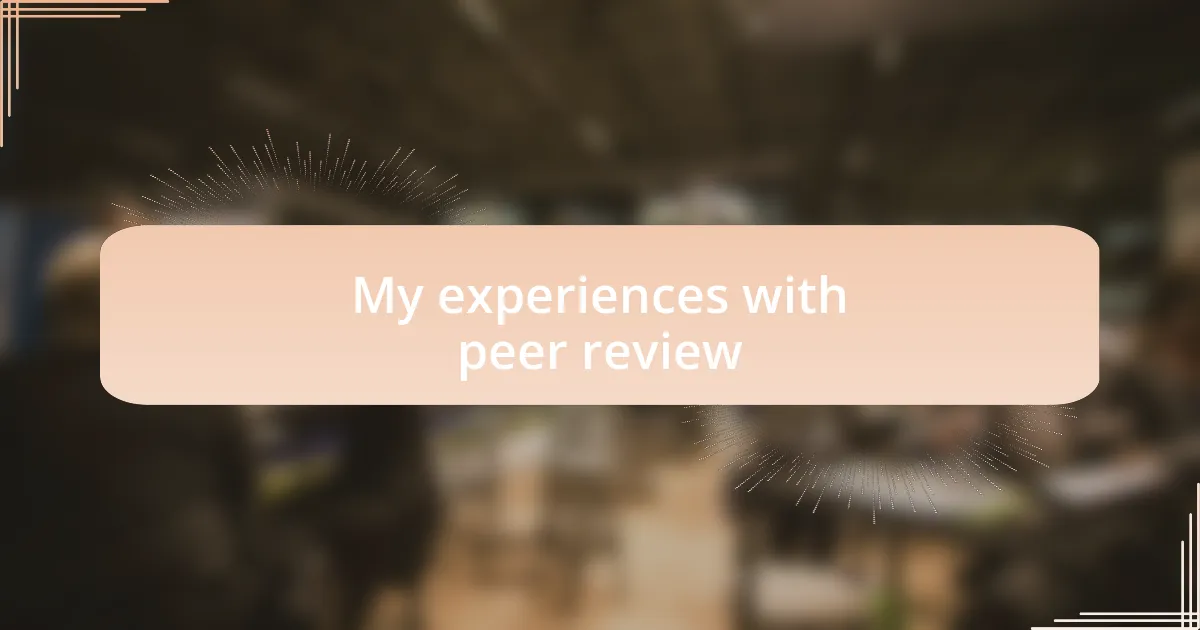 My experiences with peer review