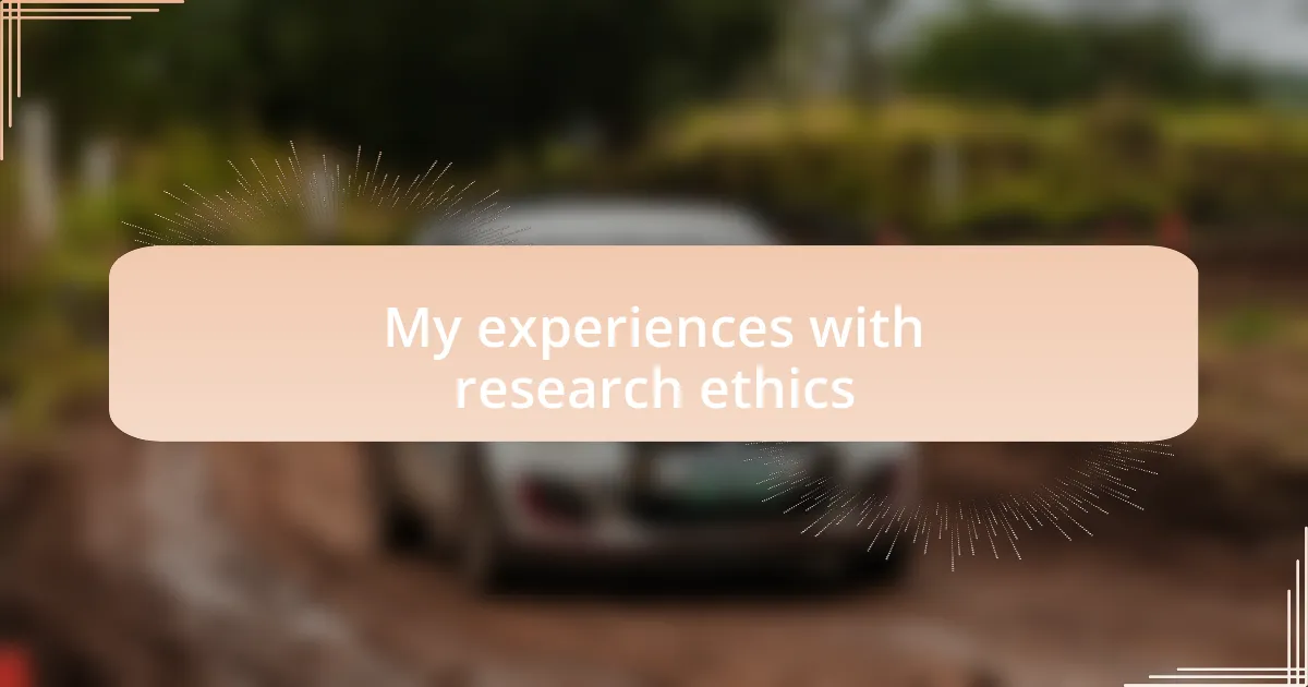 My experiences with research ethics