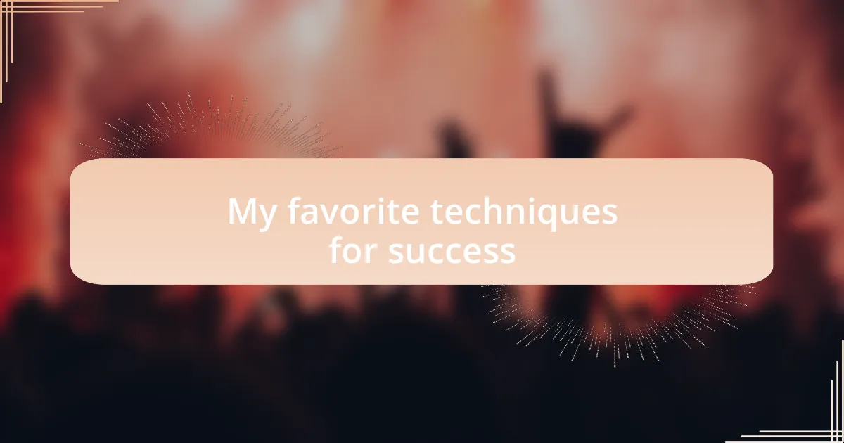 My favorite techniques for success