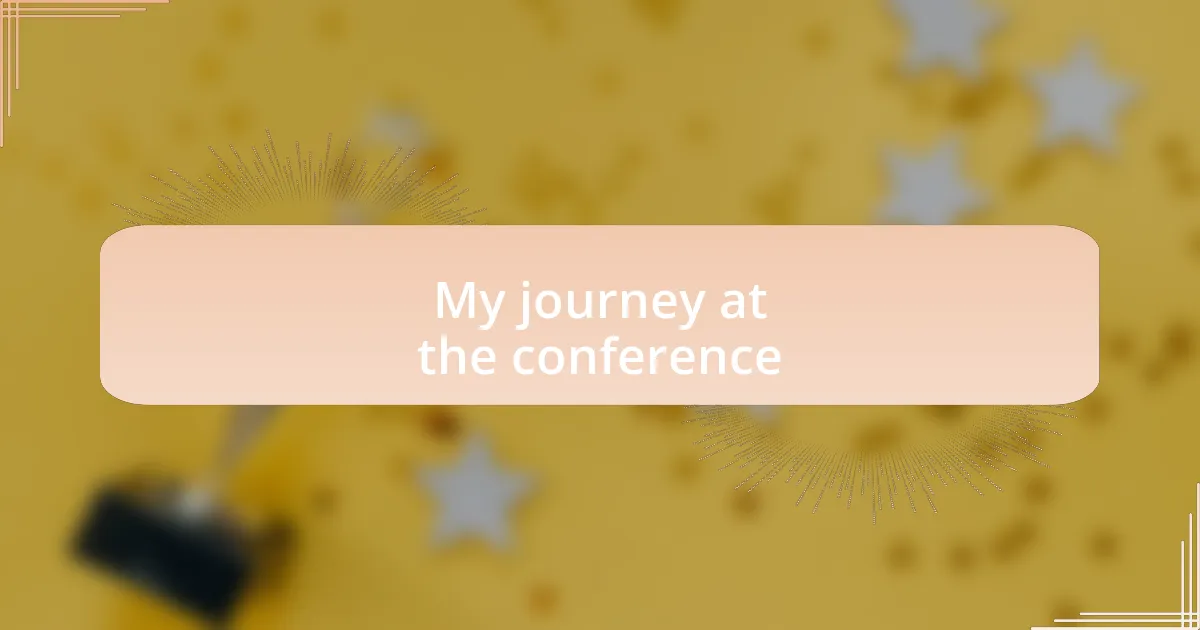 My journey at the conference