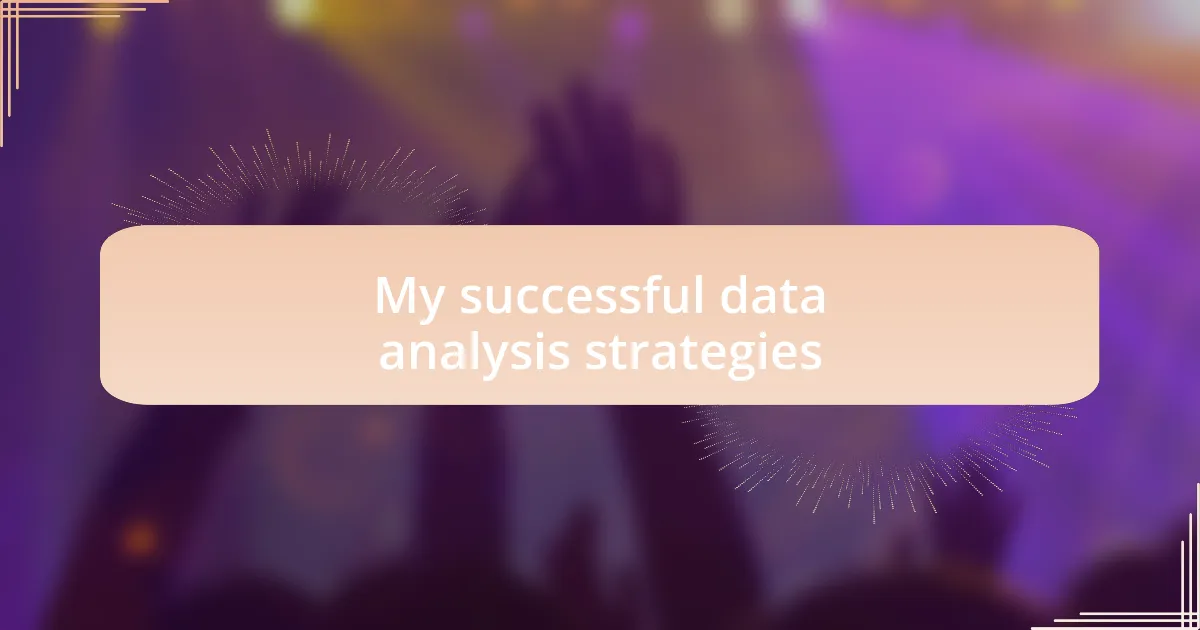 My successful data analysis strategies