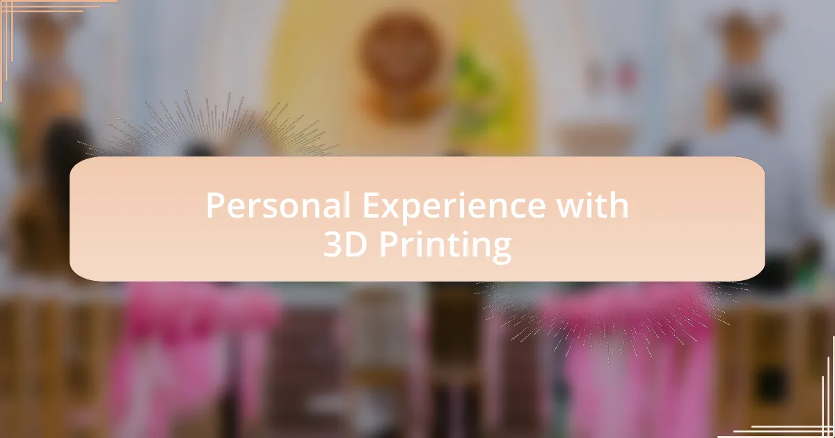 Personal Experience with 3D Printing
