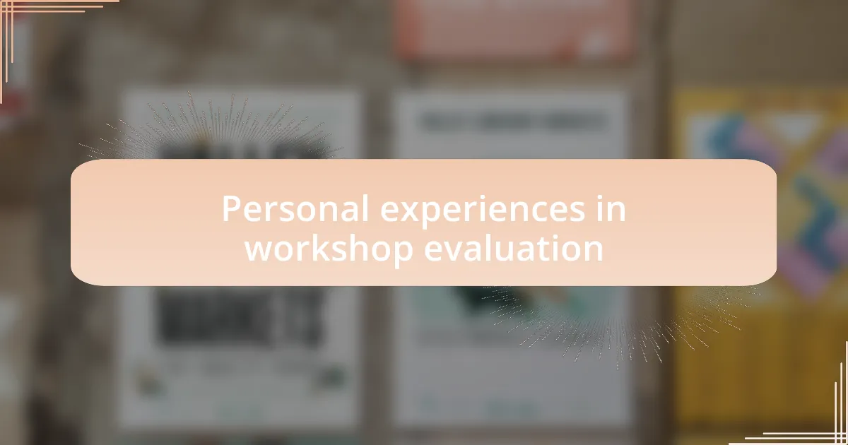 Personal experiences in workshop evaluation