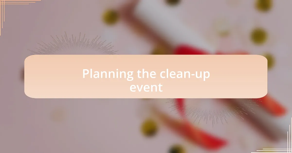 Planning the clean-up event
