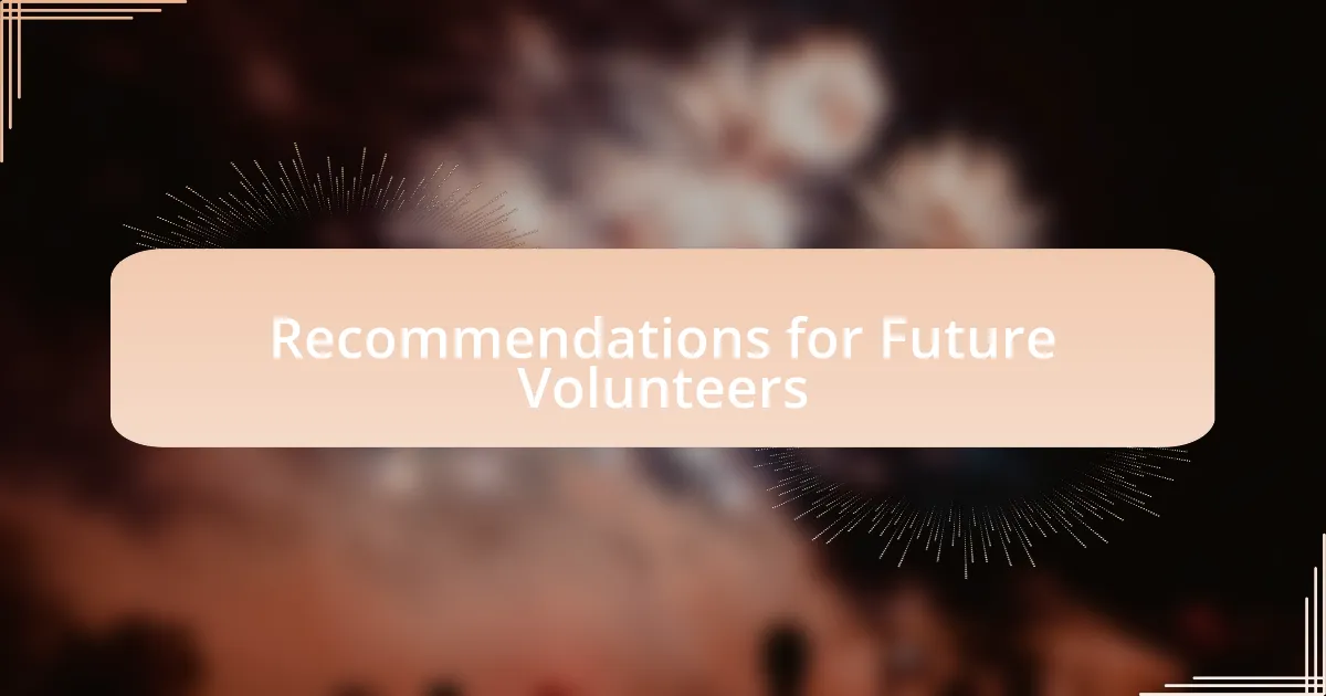 Recommendations for Future Volunteers