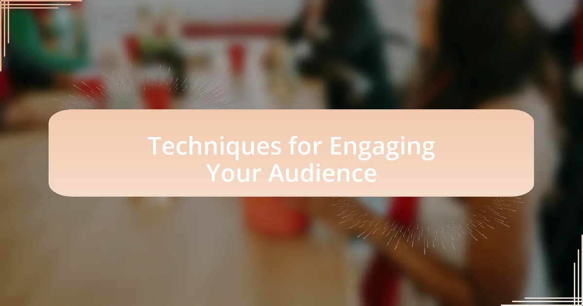 Techniques for Engaging Your Audience