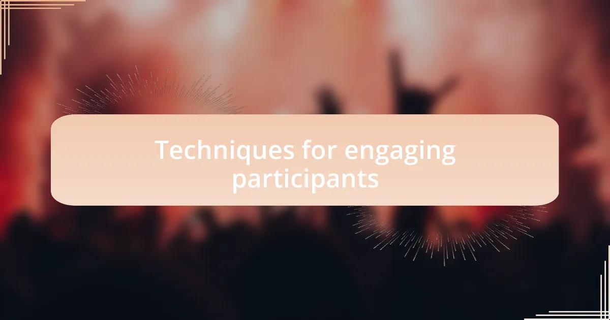 Techniques for engaging participants