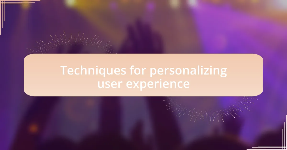 Techniques for personalizing user experience