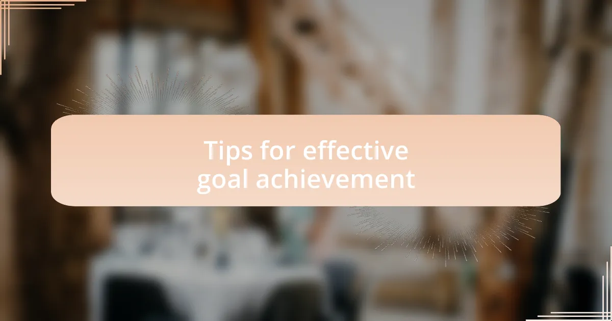 Tips for effective goal achievement