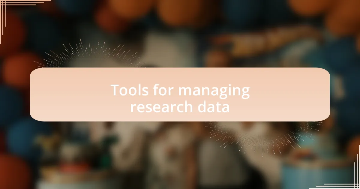 Tools for managing research data