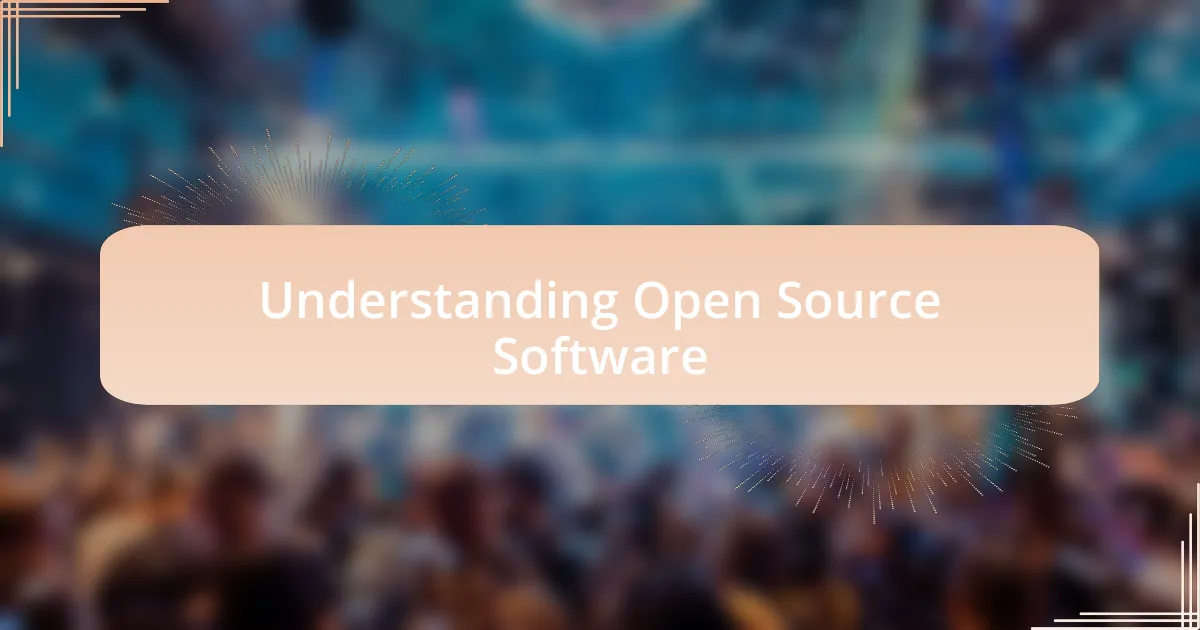 Understanding Open Source Software