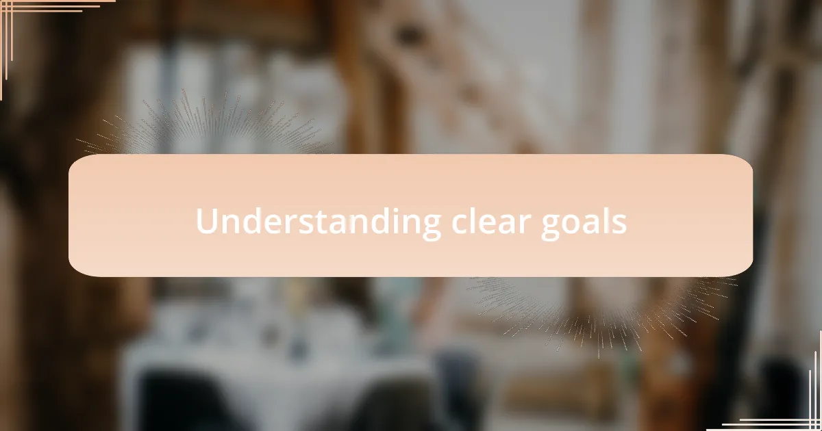 Understanding clear goals