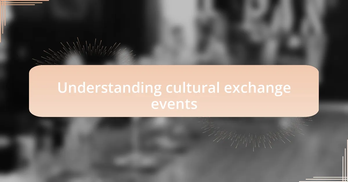 Understanding cultural exchange events