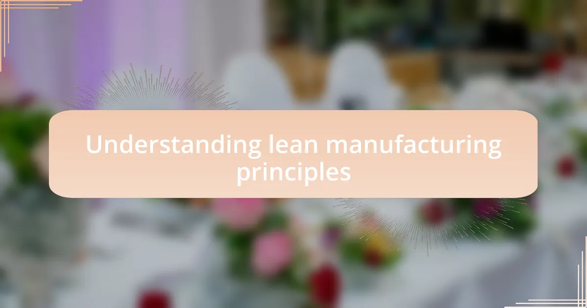 Understanding lean manufacturing principles