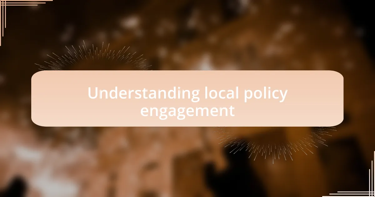 Understanding local policy engagement