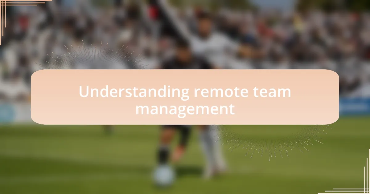 Understanding remote team management