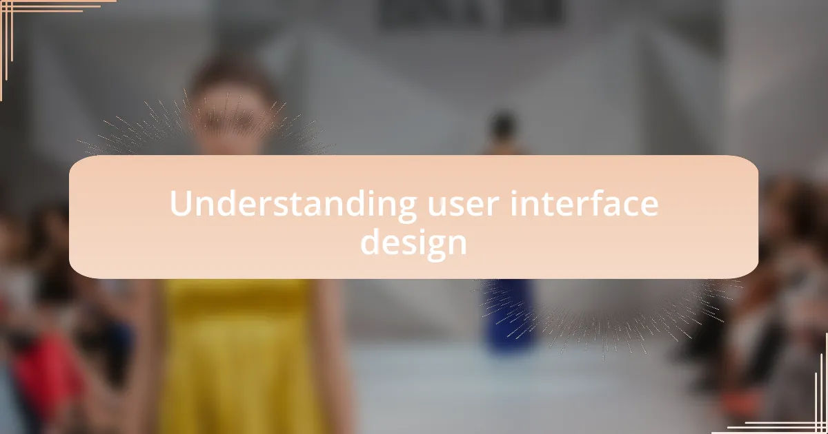 Understanding user interface design