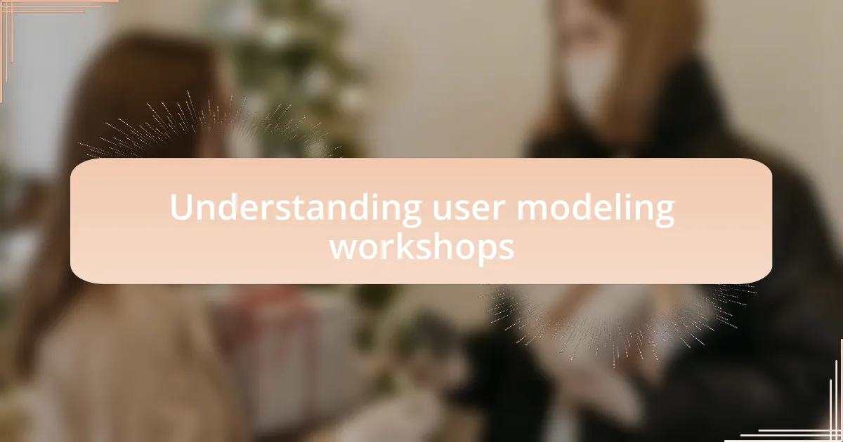Understanding user modeling workshops