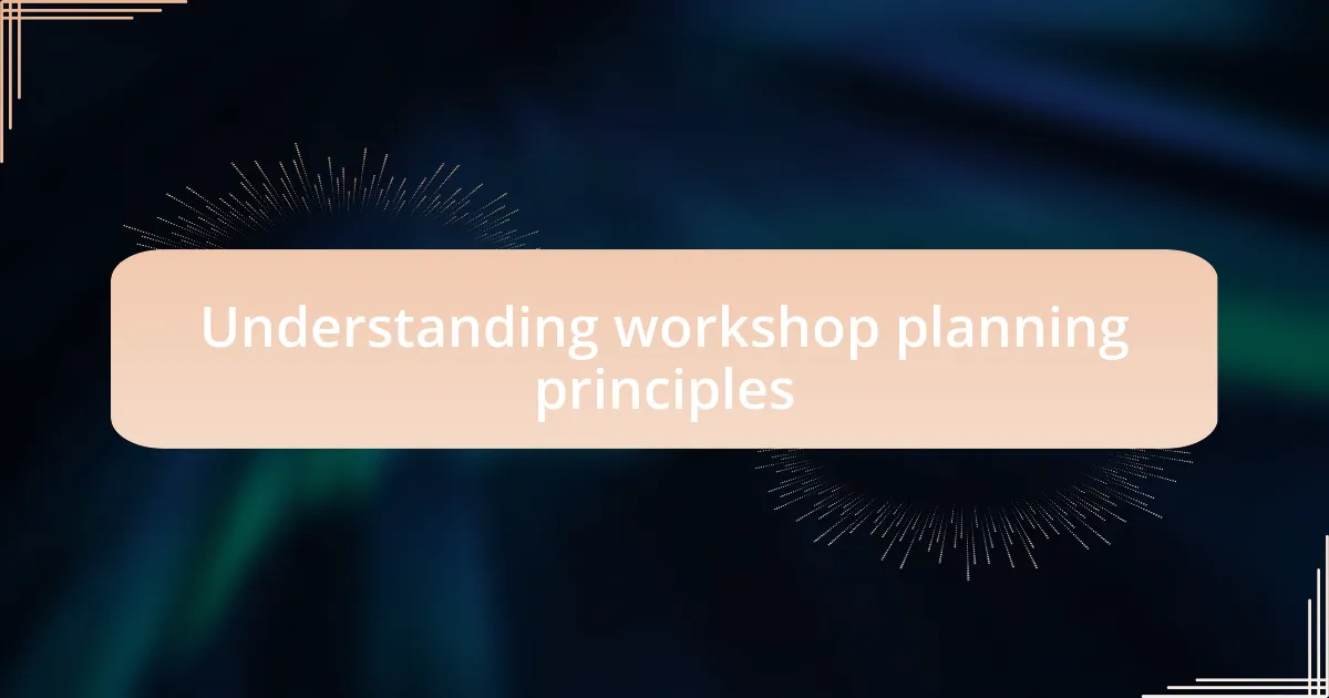 Understanding workshop planning principles